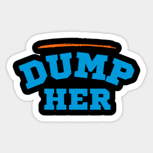 Dump Her Sticker